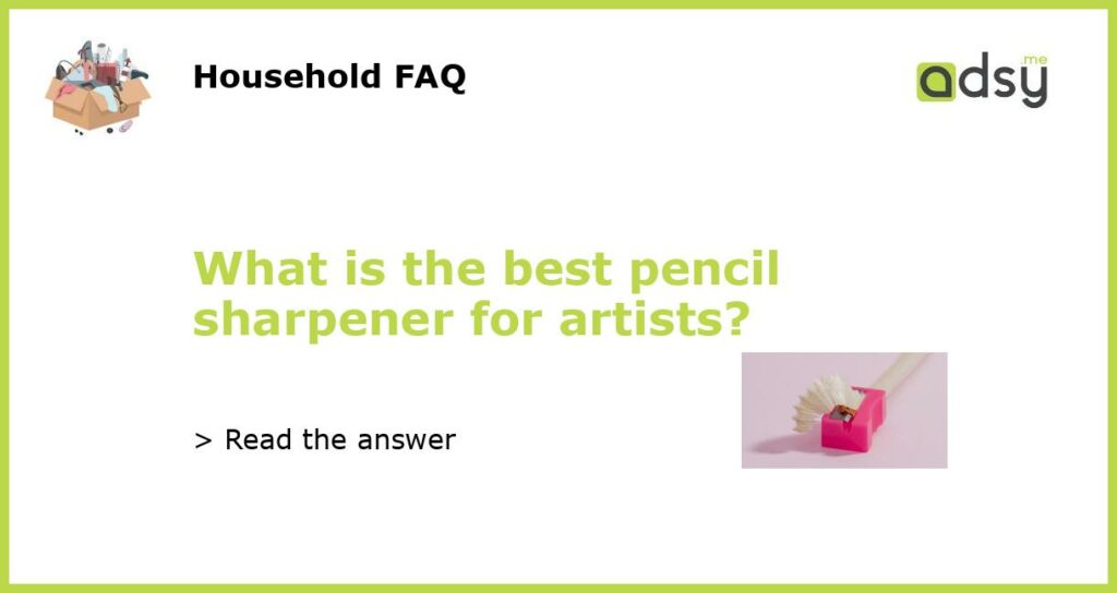 What is the best pencil sharpener for artists featured