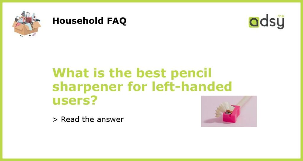 What is the best pencil sharpener for left handed users featured