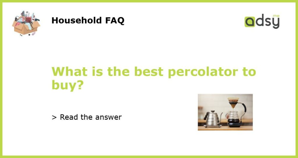 What is the best percolator to buy featured