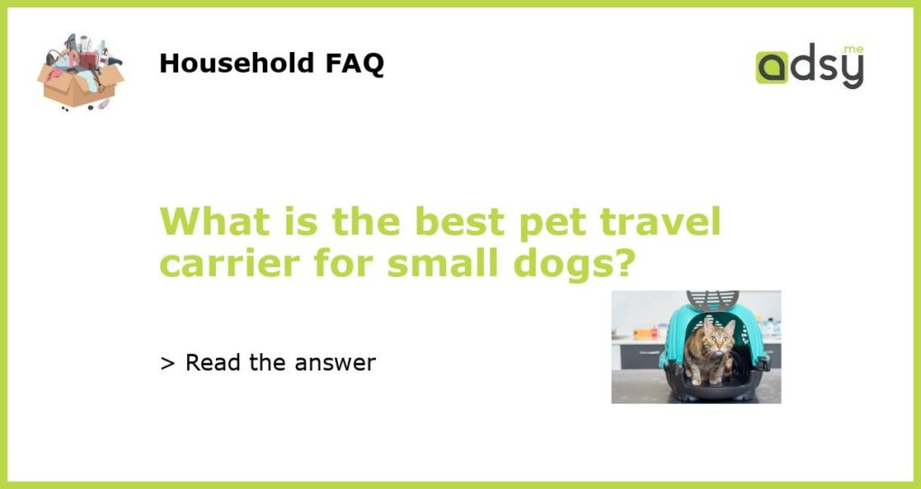 What is the best pet travel carrier for small dogs featured