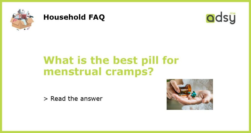 What is the best pill for menstrual cramps?