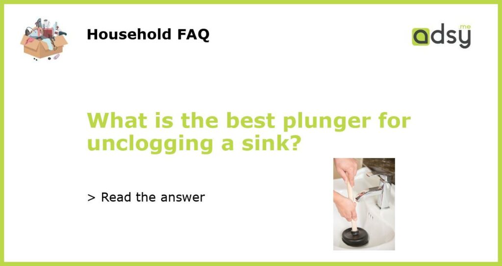 What is the best plunger for unclogging a sink featured