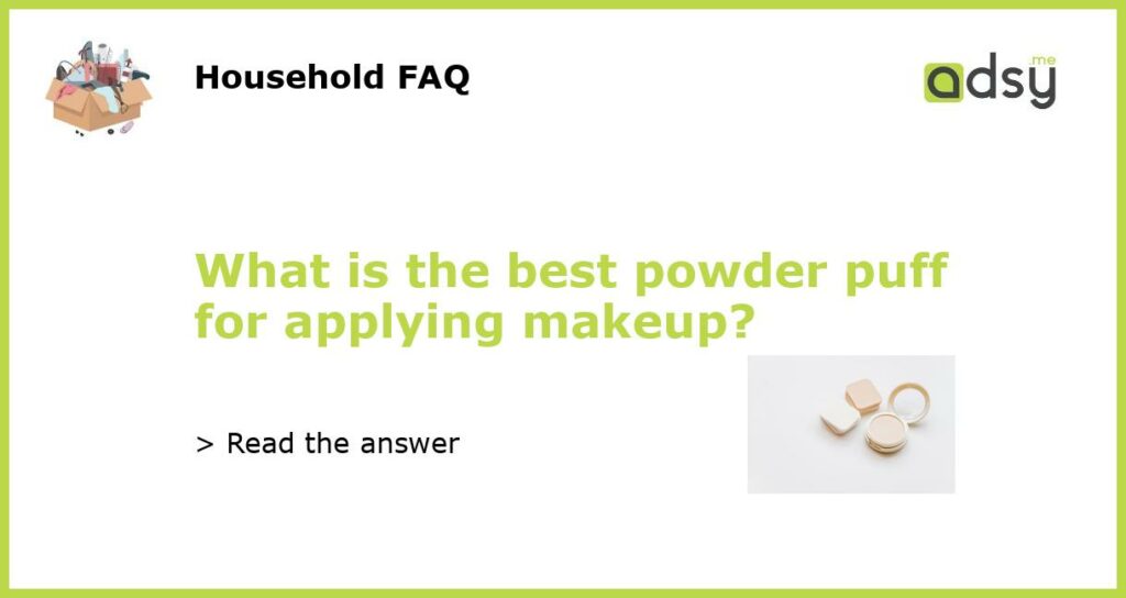 What is the best powder puff for applying makeup featured