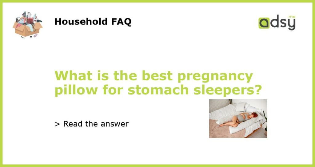 What is the best pregnancy pillow for stomach sleepers featured