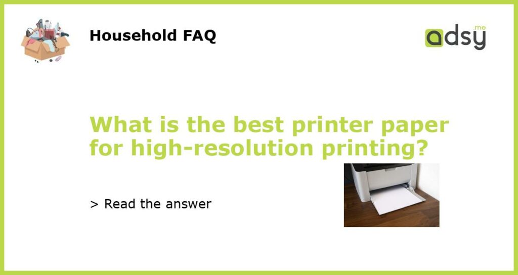 What is the best printer paper for high resolution printing featured