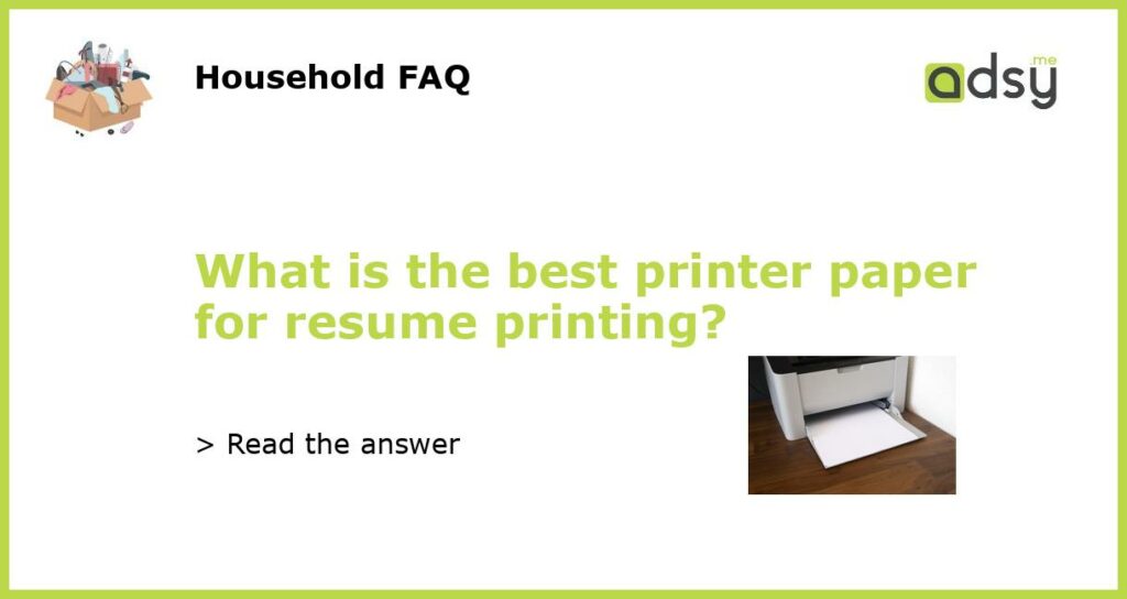 What is the best printer paper for resume printing featured
