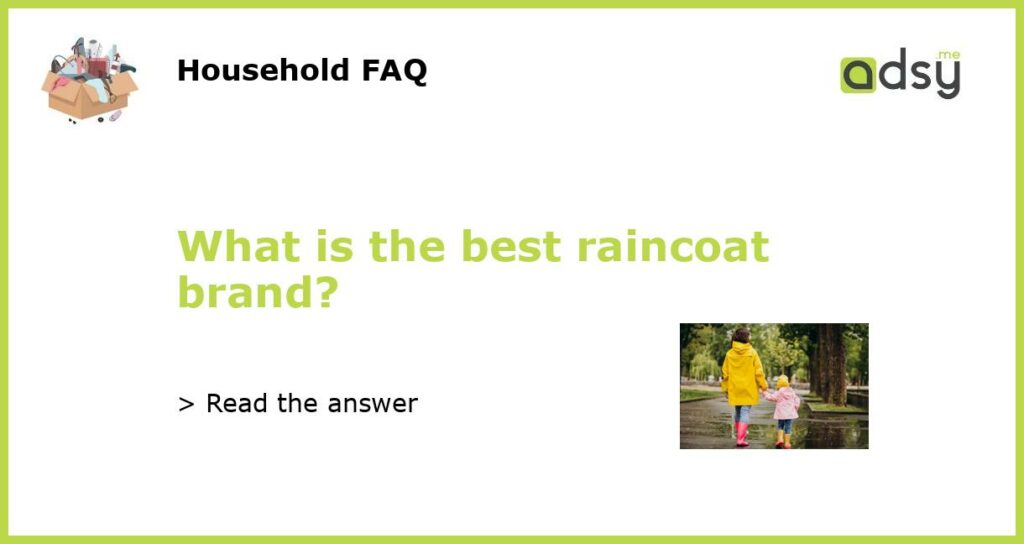 What is the best raincoat brand featured