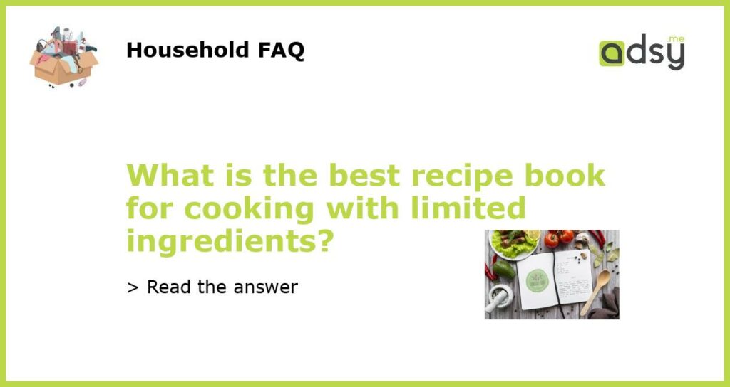 What is the best recipe book for cooking with limited ingredients featured