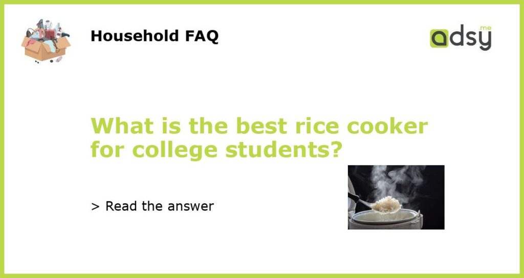 What is the best rice cooker for college students featured