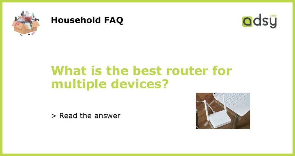 What is the best router for multiple devices featured