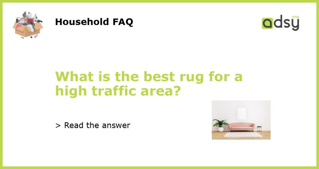What is the best rug for a high traffic area featured
