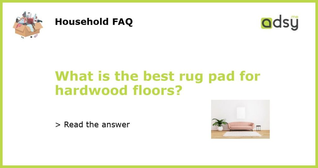 What is the best rug pad for hardwood floors featured