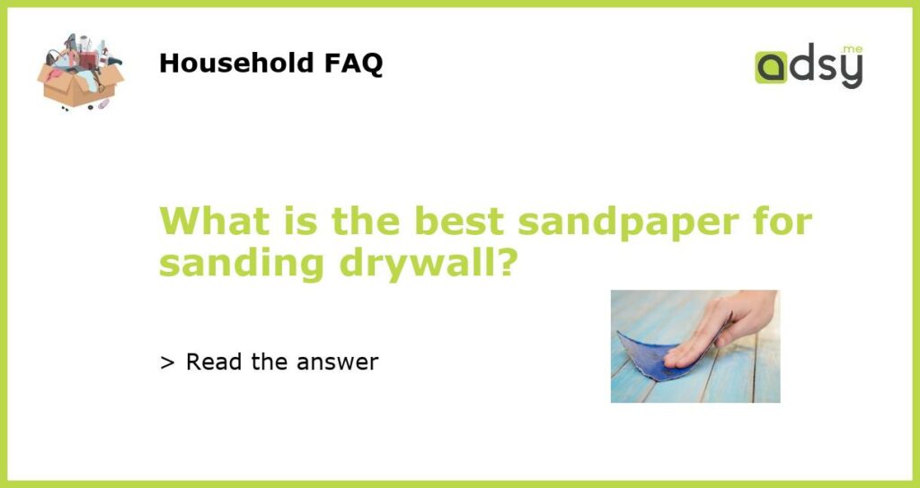 What is the best sandpaper for sanding drywall featured