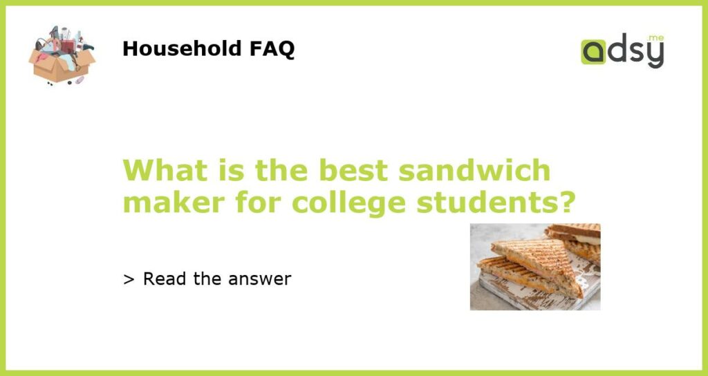 What is the best sandwich maker for college students featured