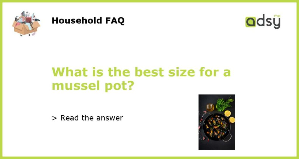 What is the best size for a mussel pot featured