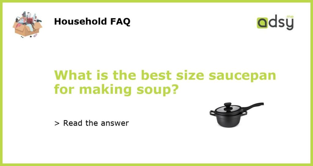 What is the best size saucepan for making soup featured