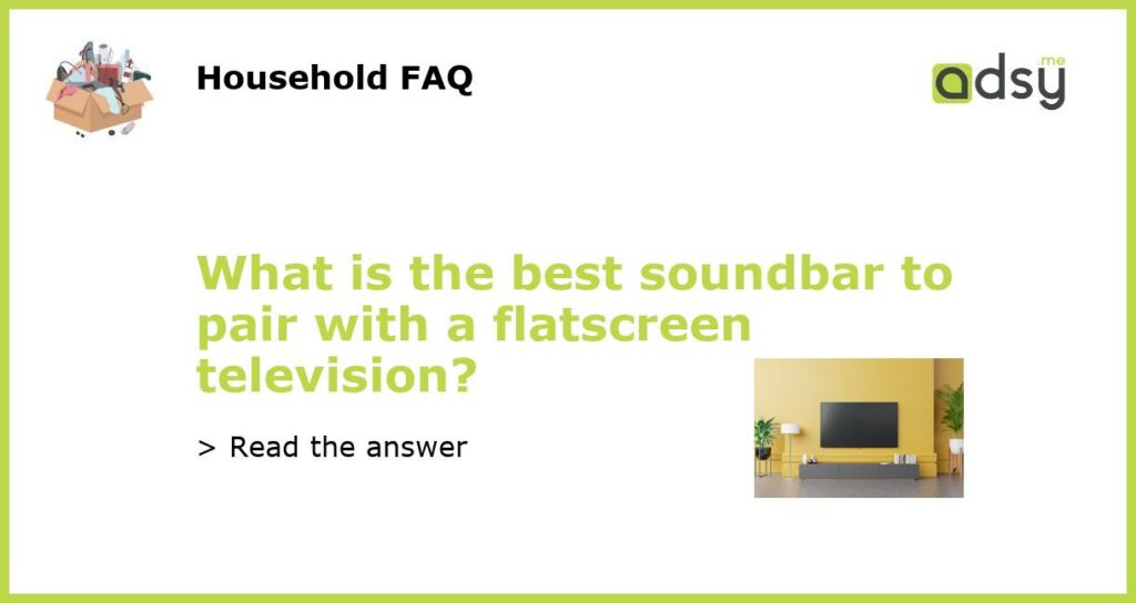 What is the best soundbar to pair with a flatscreen television featured