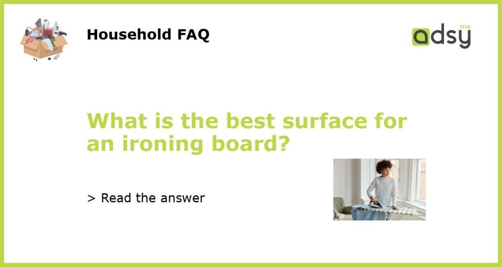 What is the best surface for an ironing board featured