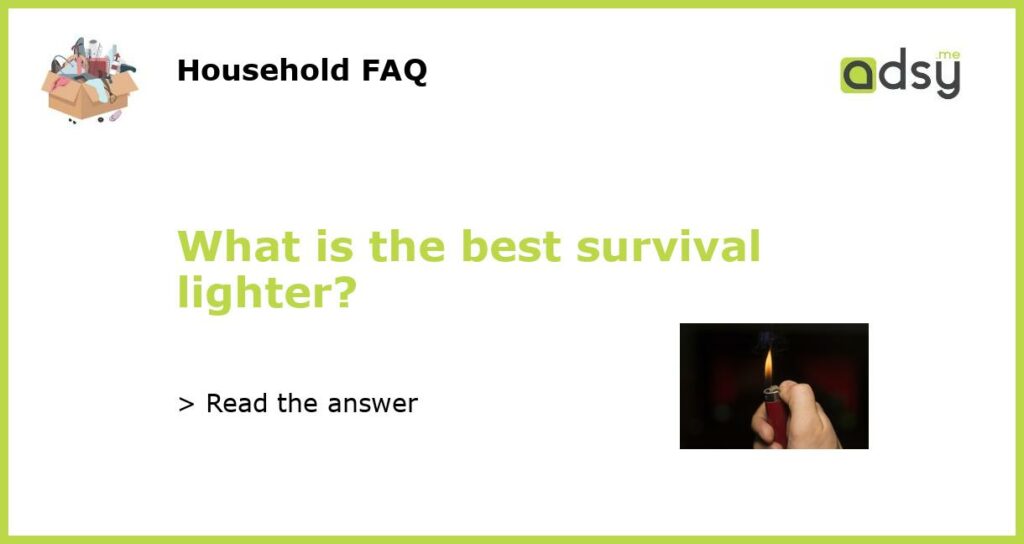 What is the best survival lighter featured
