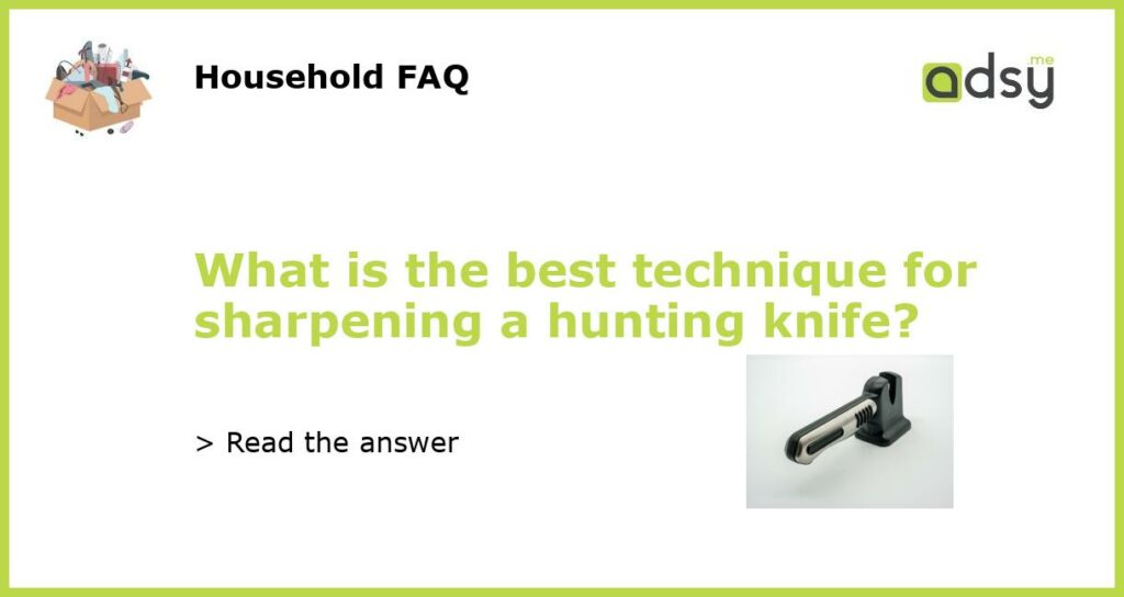 What is the best technique for sharpening a hunting knife featured