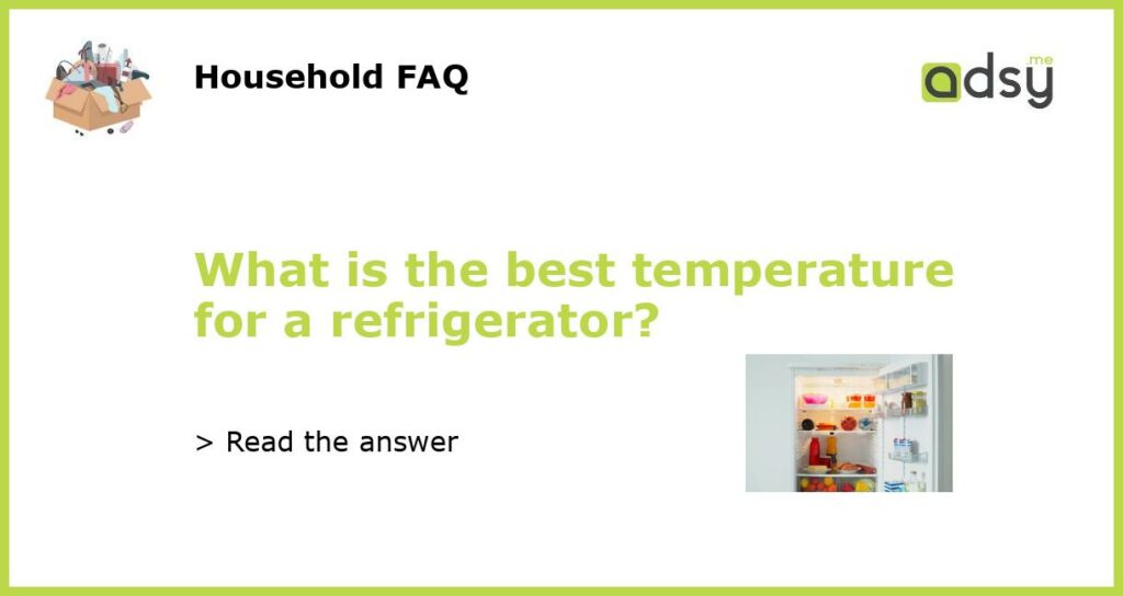 What is the best temperature for a refrigerator featured
