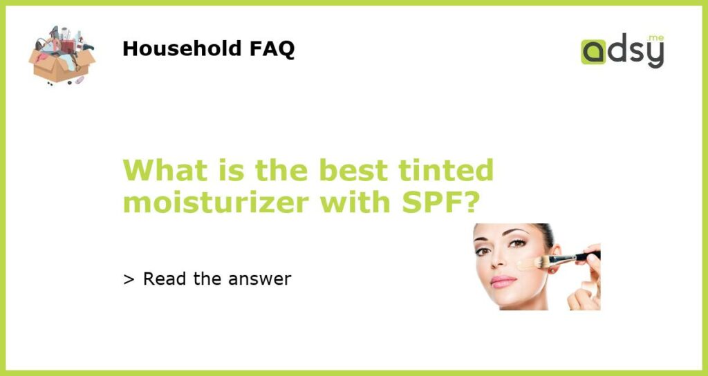 What is the best tinted moisturizer with SPF featured