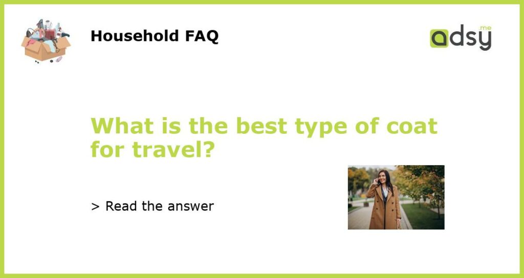 What is the best type of coat for travel featured