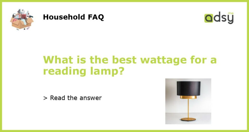 What is the best wattage for a reading lamp featured