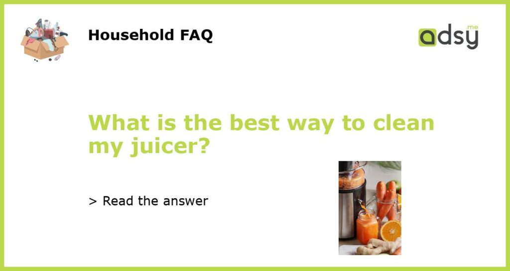 What is the best way to clean my juicer featured