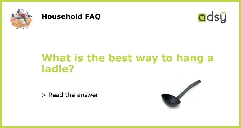 What is the best way to hang a ladle featured