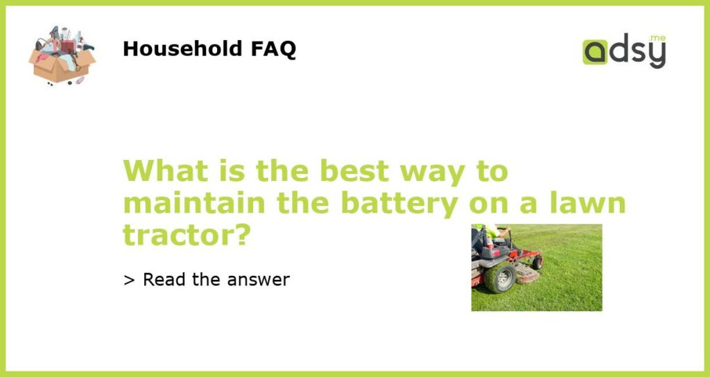 What is the best way to maintain the battery on a lawn tractor featured