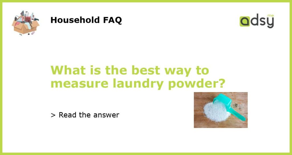 What is the best way to measure laundry powder featured