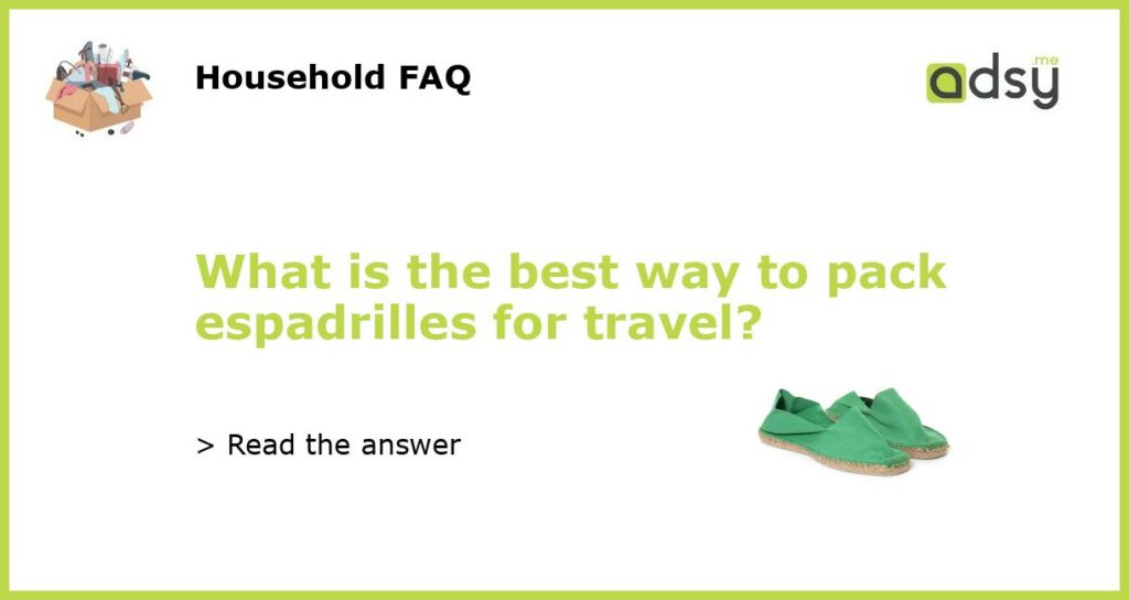 What is the best way to pack espadrilles for travel featured