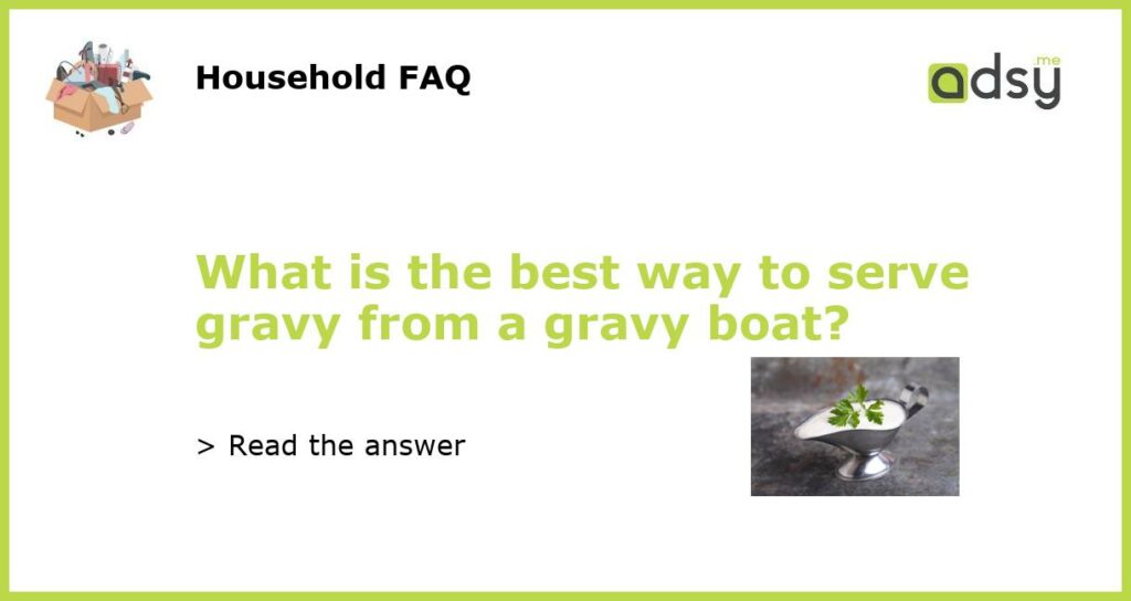 What is the best way to serve gravy from a gravy boat featured
