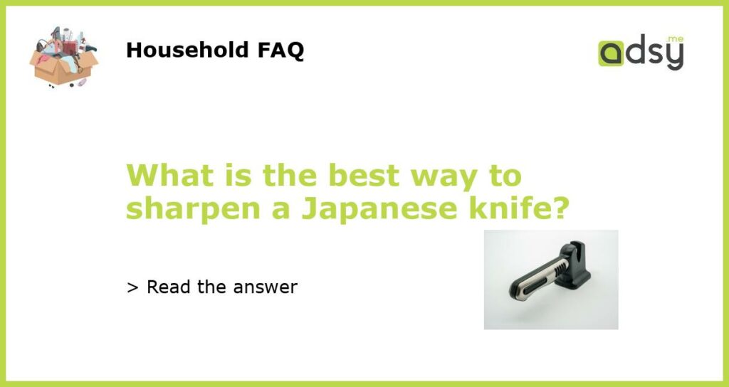 What is the best way to sharpen a Japanese knife featured