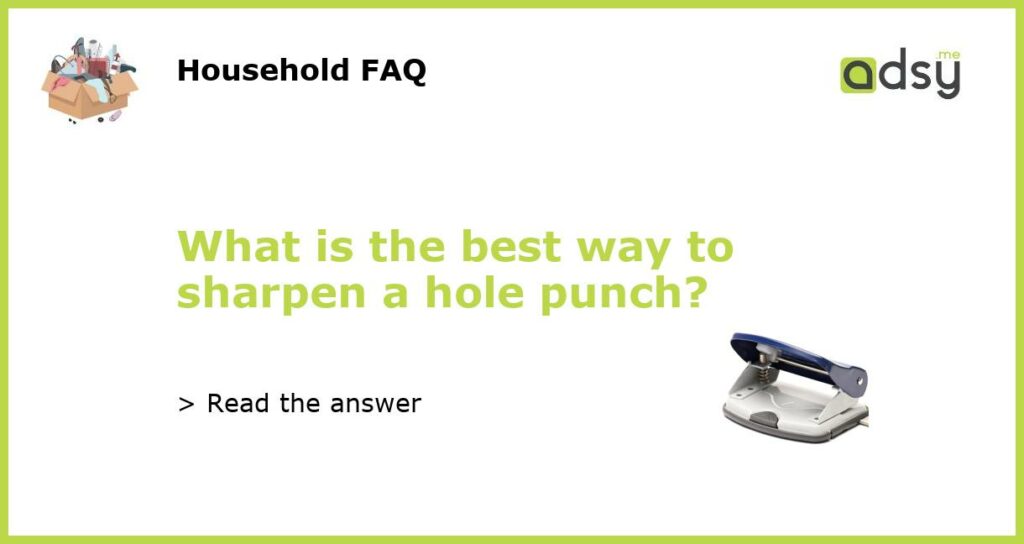 What is the best way to sharpen a hole punch featured