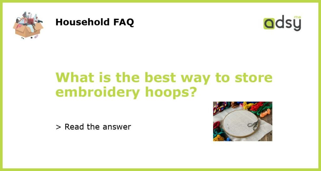 What is the best way to store embroidery hoops featured