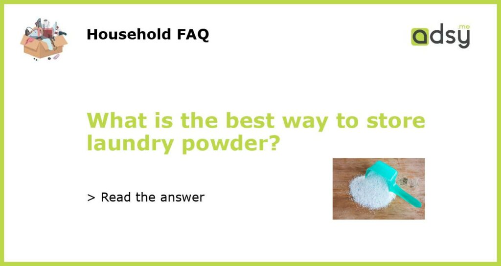 What is the best way to store laundry powder featured