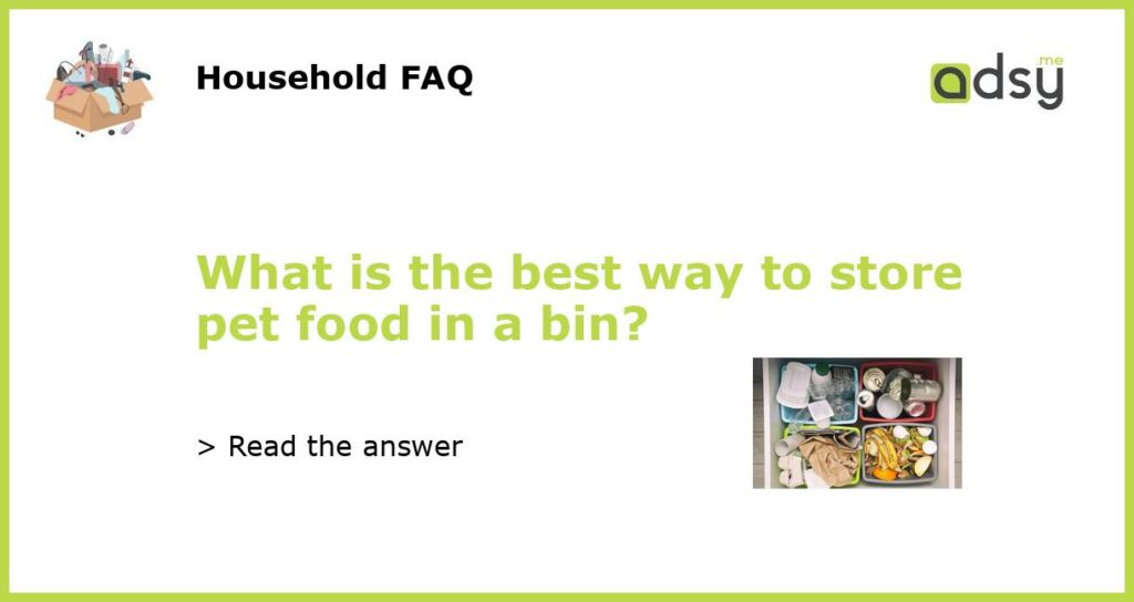 What is the best way to store pet food in a bin featured