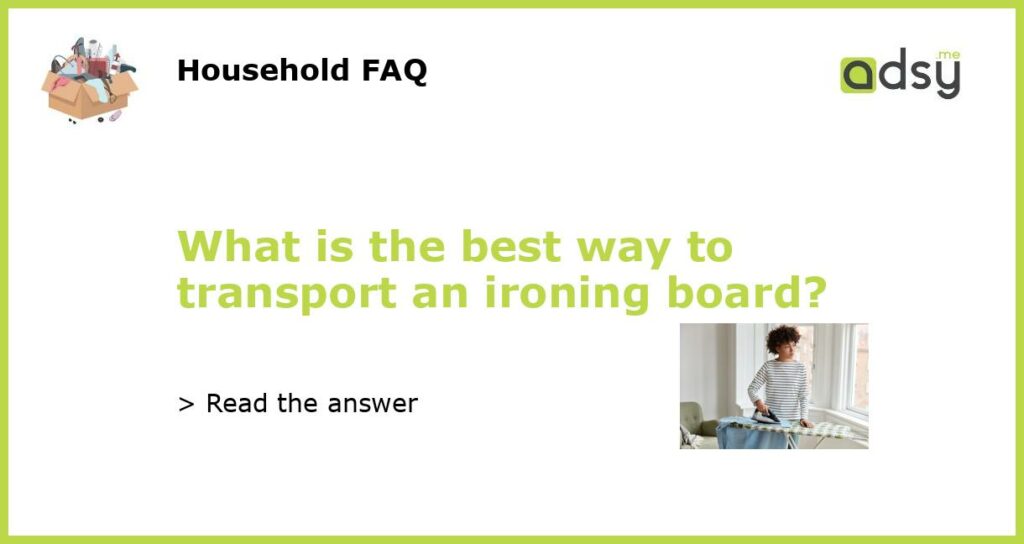 What is the best way to transport an ironing board featured