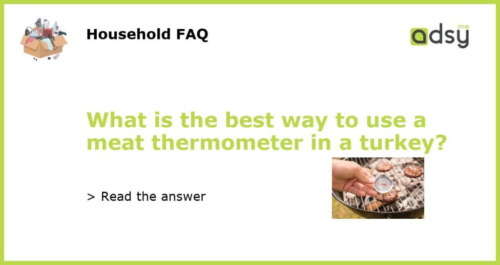 What is the best way to use a meat thermometer in a turkey featured