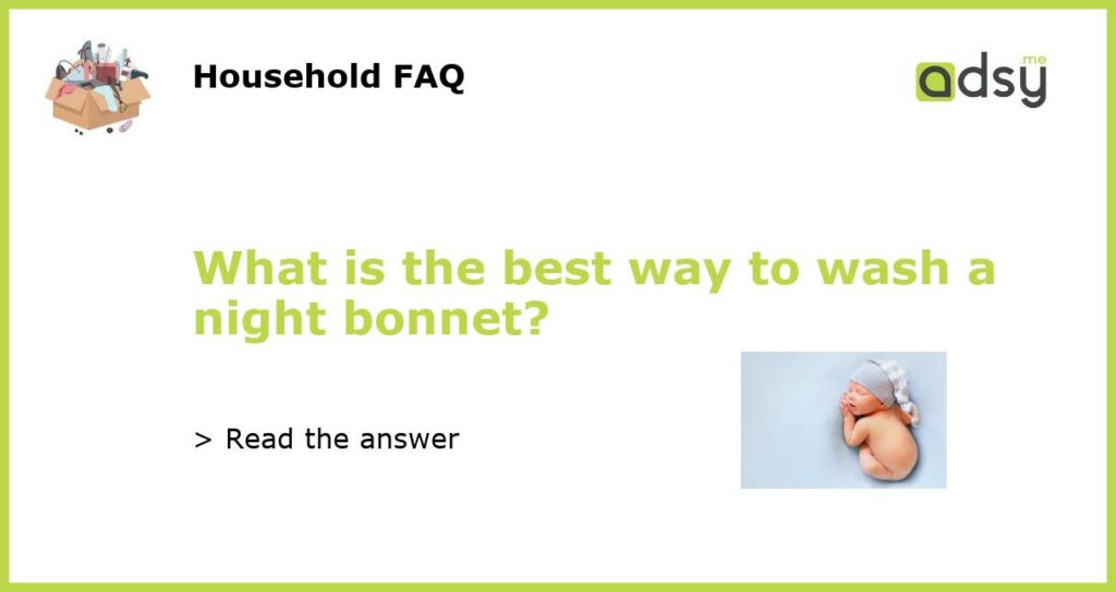 What is the best way to wash a night bonnet featured