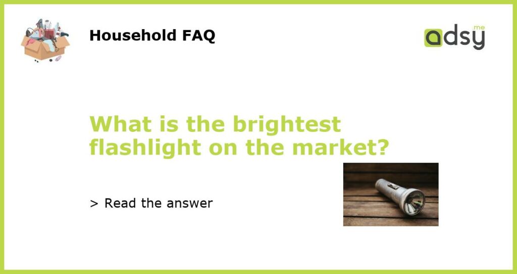 What is the brightest flashlight on the market featured