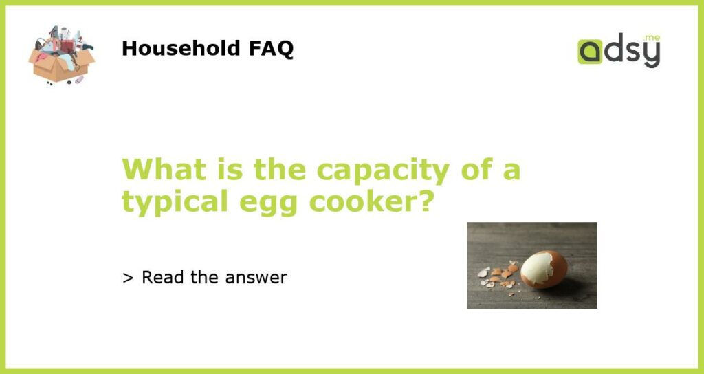 What is the capacity of a typical egg cooker featured