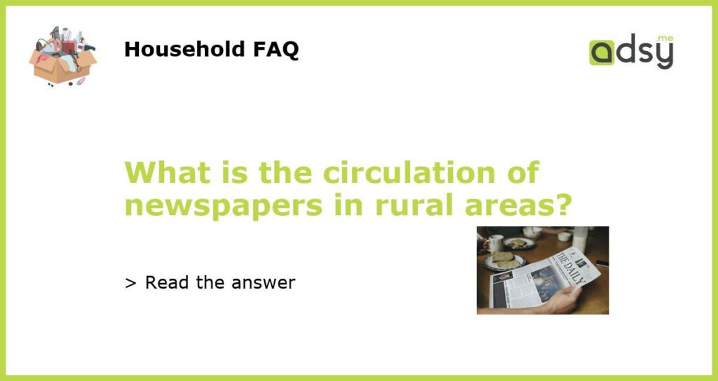 What is the circulation of newspapers in rural areas featured