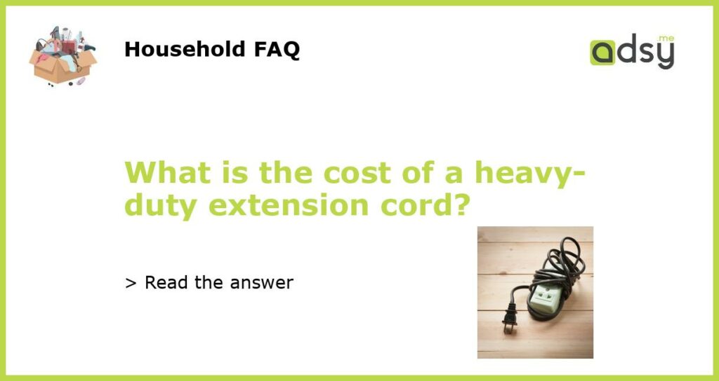 What is the cost of a heavy duty extension cord featured