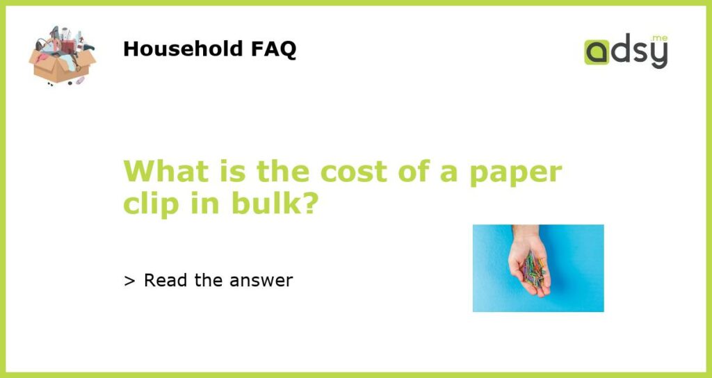 What is the cost of a paper clip in bulk featured