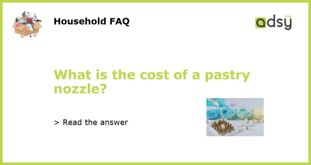 What is the cost of a pastry nozzle featured