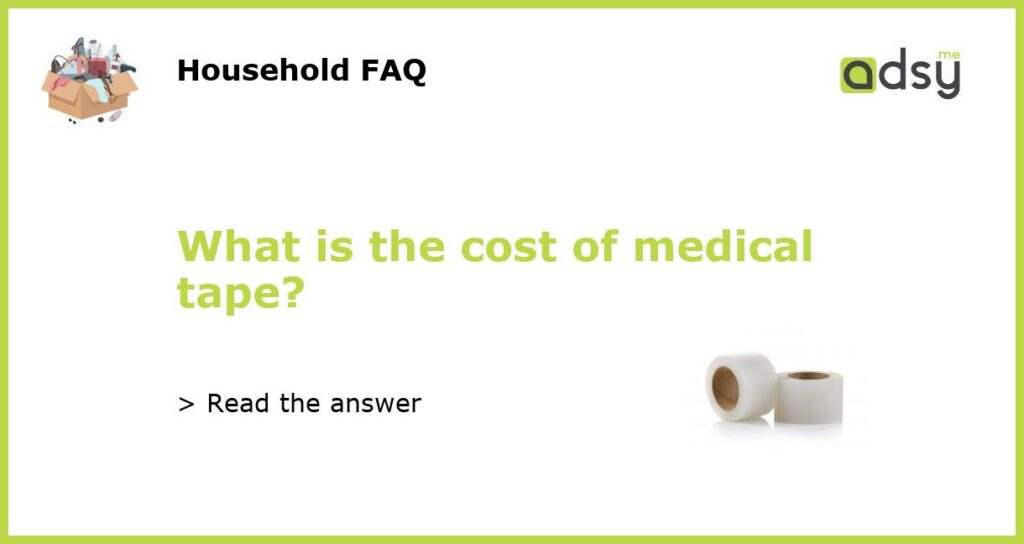 What is the cost of medical tape featured