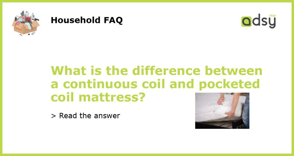 What is the difference between a continuous coil and pocketed coil mattress featured